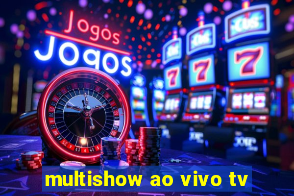 multishow ao vivo tv